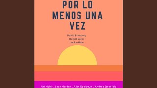 Por Lo Menos Una Vez (feat. Allan Epelbaum, Andrea Essenfeld, Leon Herdan & Uri Habie)