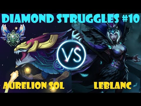 Diamond Struggles #10 | Aurelion Sol vs LeBlanc | R-Flash Insec!
