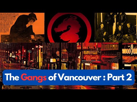 The Gangs of Vancouver, British Columbia, Canada Part 2