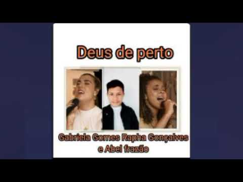 Deus de perto de Gabriela Gomes Rapha Gonçalves e participação especial Abel Frazão.