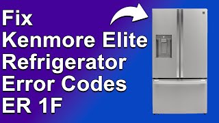 Kenmore Elite Refrigerator Error Code ER 1F — Fault With Ice Fan: What To Do To Solve This Error?