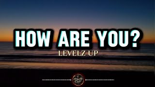 Download lagu LEVELZ UP β HOW ARE YOU? | LYRICS mp3 Download lagu LEVELZ UP β HOW ARE YOU? | LYRICS mp3