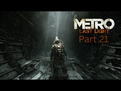 Part 21 - Metro Last Light  - Walkthrough - Commentary