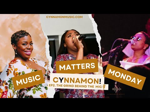 Music Matters Monday with CYNNAMON! with a Y : The Grind Behind The MIC ( Part 1)