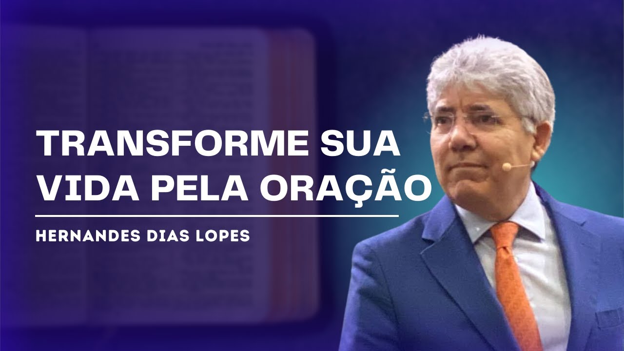 O PODER DA ORAÇÃO - Hernandes Dias Lopes