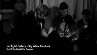 In-Flight Safety - Big White Elephant  @ The Capital Bar Complex