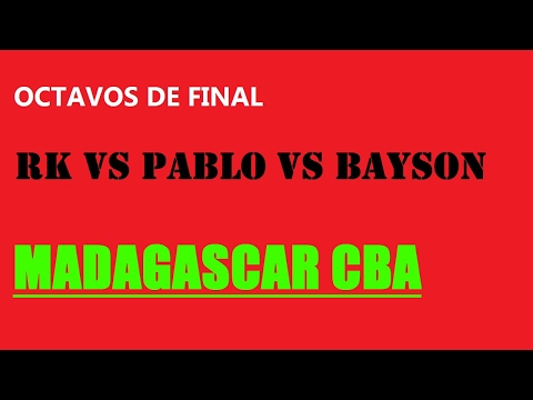 RK vs PABLO vs BAYSON/ Octavos de final- Segunda Fecha/ Madagascar (Segunda Ediión)