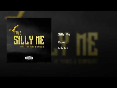 Rawz - Silly Me