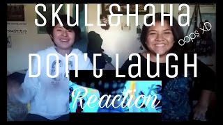 Skull & Haha Don't Laugh Reaction