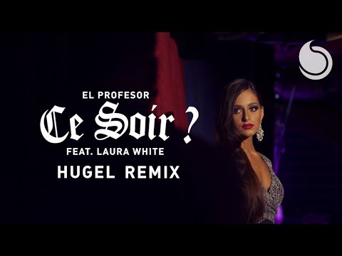 El Profesor Ft. Laura White - Ce Soir ? (HUGEL Remix) [Official Video]