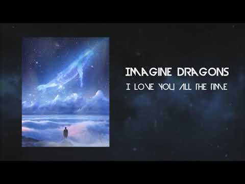 Imagine Dragons – I Love You All The Time