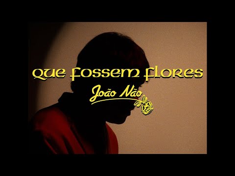 João Não - Que Fossem Flores (prod. tsubasv) (Vídeo Oficial)