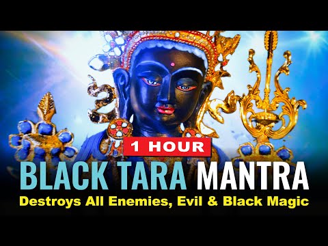 Black Tara Mantra (Tara 7): 1 Hour Destroys All Enemies, Evil, and Black Magic Supreme Protection