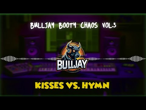 BuLLJay meets John Creep - Booty Chaos Vol.3 (Kisses vs. Hymn) Edit