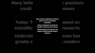 Many believed ophthalmic practices could cure all eye diseases effectively.