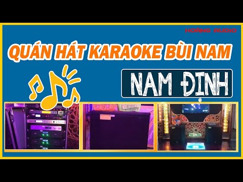 Quán Hát Karaoke Bùi Nam - Karaoke Vụ Bản Nam Đinh Hát Hay Đông Khách Nhất