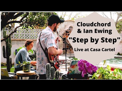 Cloudchord x Ian Ewing - Step By Step (Live at Casa Cartel)