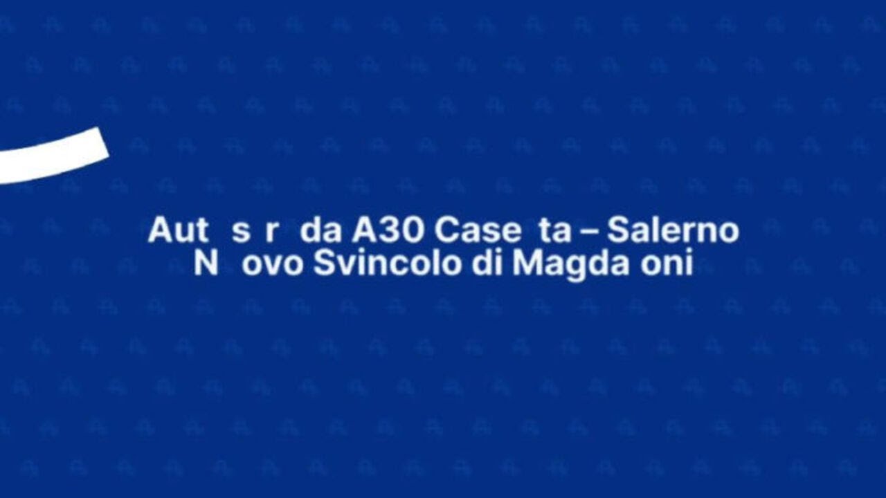 Inaugurato sulla A30 Caserta-Salerno il nuovo svincolo di Maddaloni di Autostrade per l'Italia