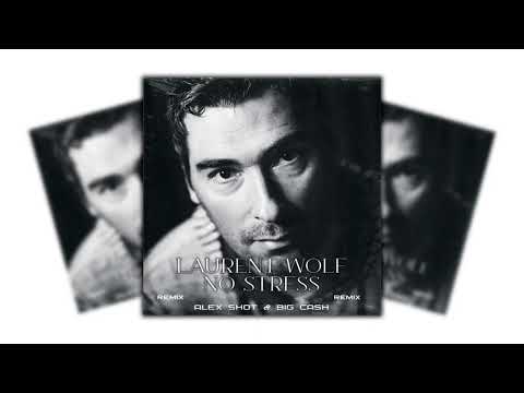 Laurent Wolf - No Stress ( ALEX SHOT & BIG CASH REMIX )