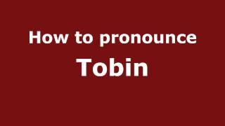 How to pronounce Tobin