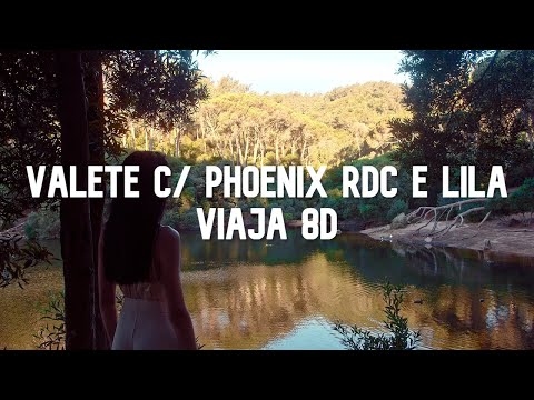 Valete c/ Phoenix RDC e LIla - Viaja 8D