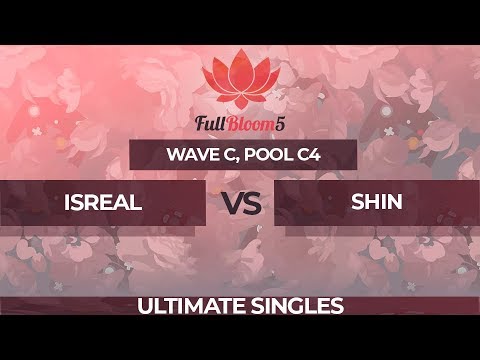 Isreal vs Shin - Ultimate Singles Pool C4: Winners Semifinal - Full Bloom 5