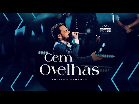 Luciano Camargo - Cem Ovelhas | UNIDOS PELA FÉ Ao Vivo [Vídeo Oficial]