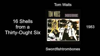 Tom Waits - 16 Shells from a Thirty-Ought Six - Swordfishtrombones [1983]