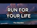 RUN FOR YOUR LIFE (LYRICS) - The Beatles