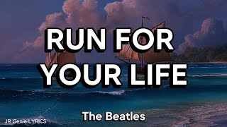 RUN FOR YOUR LIFE (LYRICS) - The Beatles