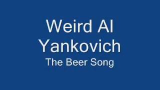 Weird Al Yankovich The Beer Song