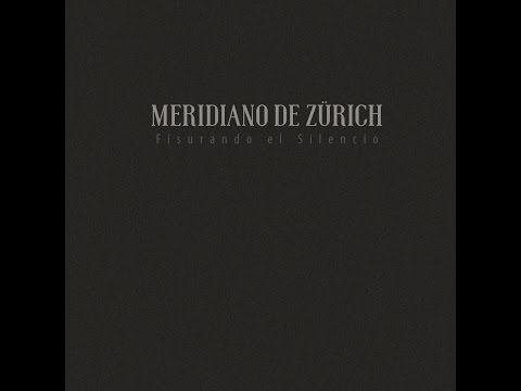 Meridiano de Zürich - Fisurando el Silencio (EP // FULL ALBUM)