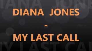 Diana Jones - My Last Call