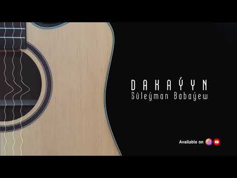 Suleyman Babayew - Dakayyn | 2021 (Gitara aydymy)