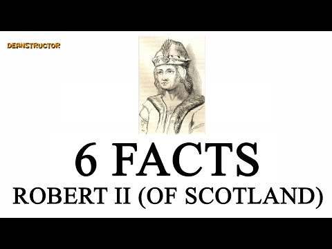 Robert II (of Scotland) | 6 Facts 18 | Deanstructor