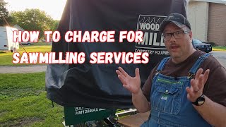 How to charge for sawmilling jobs.  Is my method best or is there a better way?
