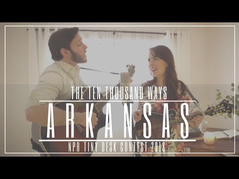 The Ten Thousand Ways "Arkansas" Original Song for NPR Tiny Desk Contest