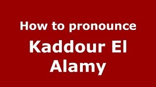 How to pronounce Kaddour El Alamy