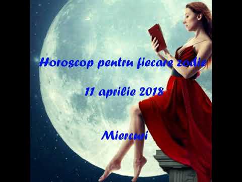 Horoscop 11 aprilie 2018 Miercuri fiecare zodie