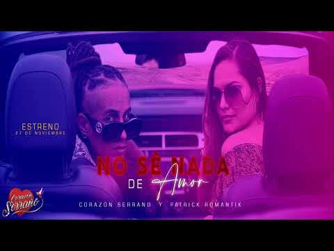 Corazón Serrano y Patrick Romantik - No sé nada de amor (Letra)