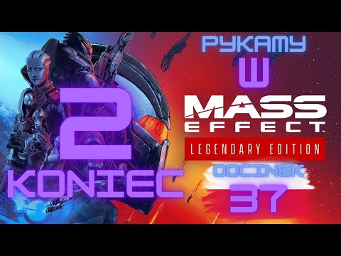 Zagrajmy w Mass Effect 2 Legendary Edition odc. 37 "Ale że jak?! / Koniec / PL