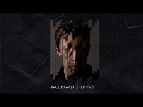 Paul Draper - EP TWO (Full EP stream)
