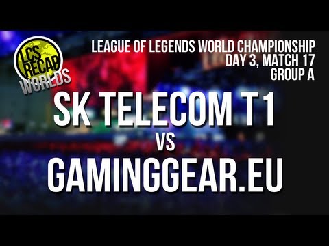 LCS Recap Worlds: SK Telecom T1 vs GamingGear.eu - Group A, Match 17 (World Championship 2013)