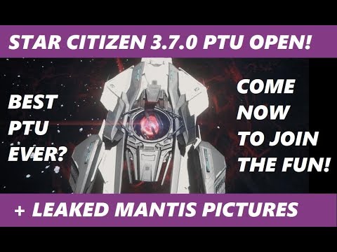 STAR CITIZEN 3.7 PTU OPEN TO ALL + MORE LEAKED MANTIS PICTURES