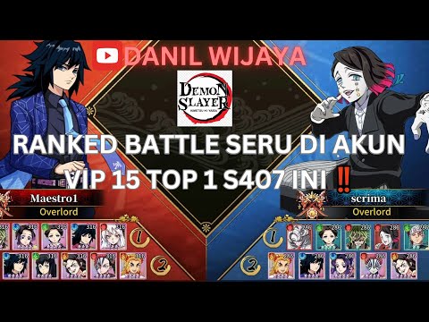 RANKED BATTLE SERU DI AKUN VIP 15 TOP 1 S407 INI ‼️ - DEMON SLAYER BLADE OF HASHIRA 🔥