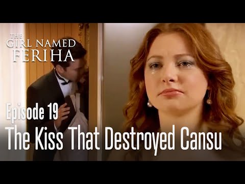 The kiss that destroyed Cansu - The Girl Named Feriha | Episode 19
