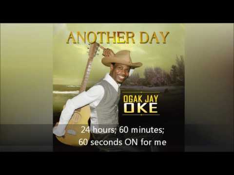 Ogak Jay Oke - Another Day (Lyric Video)