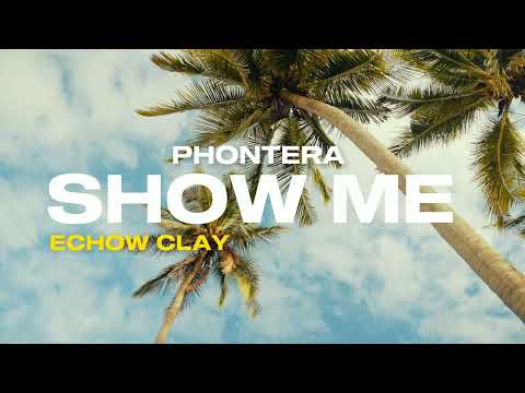 Phontera x Echow Clay x A Mose - Show Me (Lyric Video)