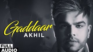 Gaddaar (Full Audio)  Akhil ft Ikka  BOB  Latest P