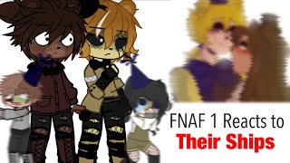 FNAF 1 reacts to their ships || Fnaf ||